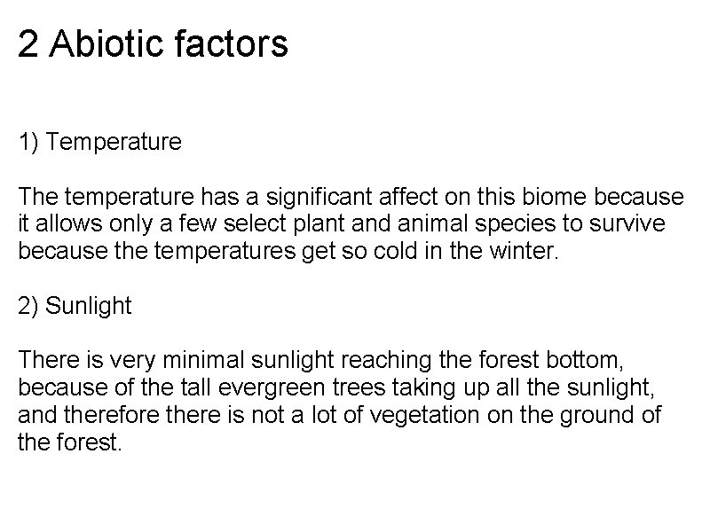 2 Abiotic factors 1) Temperature The temperature has a significant affect on this biome