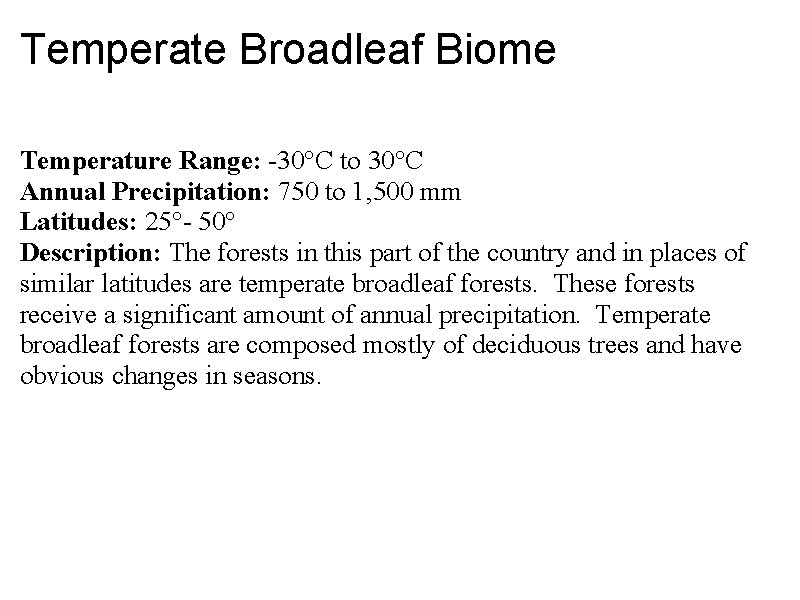 Temperate Broadleaf Biome Temperature Range: -30°C to 30°C Annual Precipitation: 750 to 1, 500