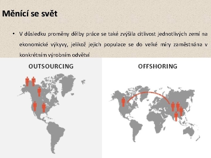 Měnící se svět • V důsledku proměny dělby práce se také zvýšila citlivost jednotlivých