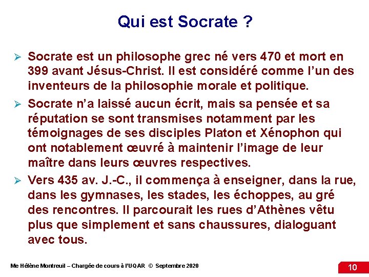 Qui est Socrate ? Socrate est un philosophe grec né vers 470 et mort