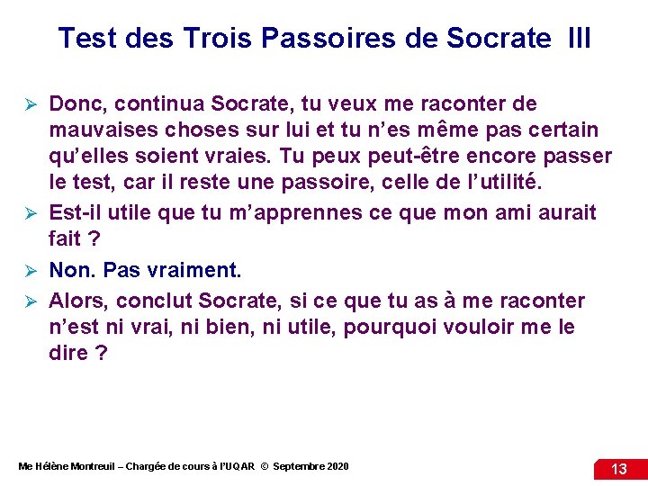 Test des Trois Passoires de Socrate III Donc, continua Socrate, tu veux me raconter