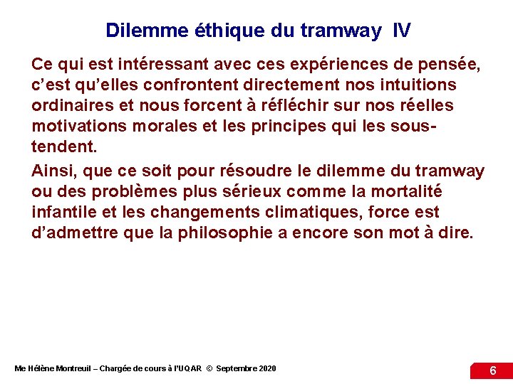 Dilemme éthique du tramway IV Ce qui est intéressant avec ces expériences de pensée,