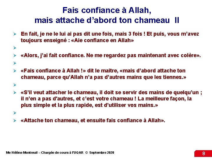 Fais confiance à Allah, mais attache d’abord ton chameau II Ø En fait, je