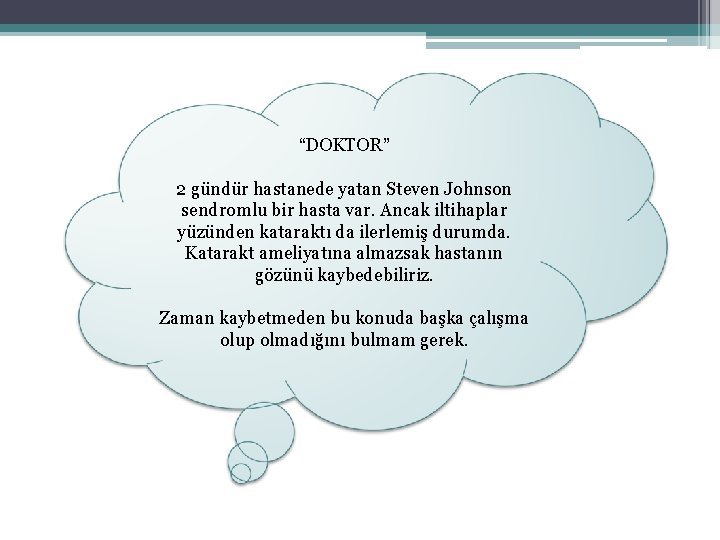 “DOKTOR” 2 gündür hastanede yatan Steven Johnson sendromlu bir hasta var. Ancak iltihaplar yüzünden