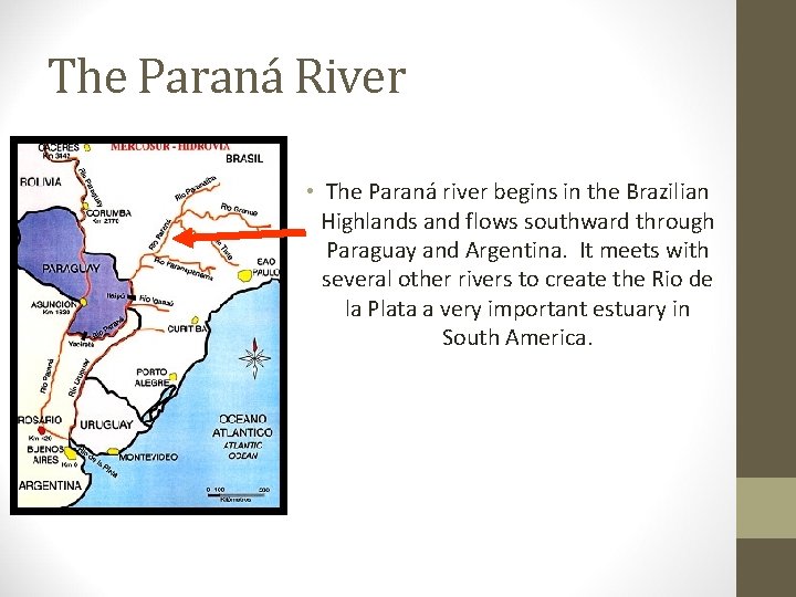 The Paraná River • The Paraná river begins in the Brazilian Highlands and flows