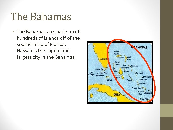 The Bahamas • The Bahamas are made up of hundreds of islands off of