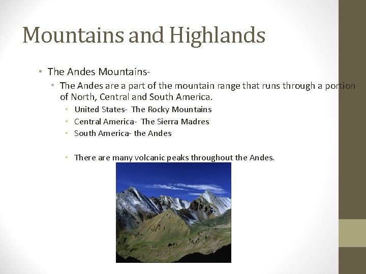Mountains and Highlands • The Andes Mountains • The Andes are a part of