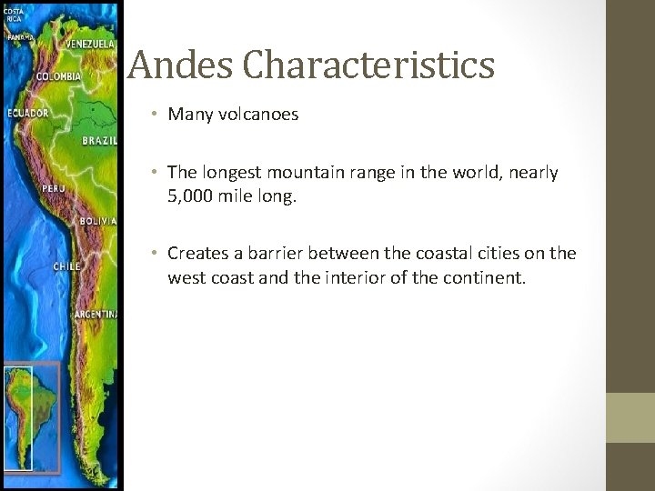 Andes Characteristics • Many volcanoes • The longest mountain range in the world, nearly