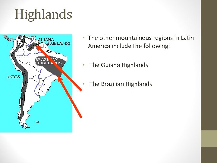 Highlands • The other mountainous regions in Latin America include the following: • The