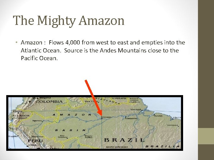 The Mighty Amazon • Amazon : Flows 4, 000 from west to east and