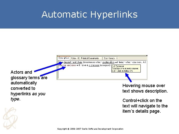 Automatic Hyperlinks Actors and glossary terms are automatically converted to hyperlinks as you type.