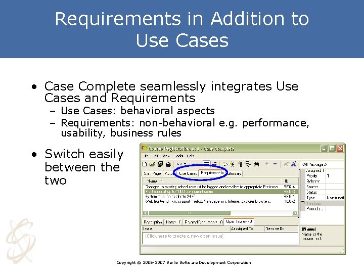 Requirements in Addition to Use Cases • Case Complete seamlessly integrates Use Cases and