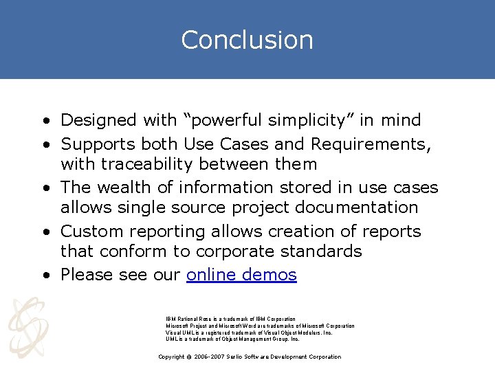 Conclusion • Designed with “powerful simplicity” in mind • Supports both Use Cases and