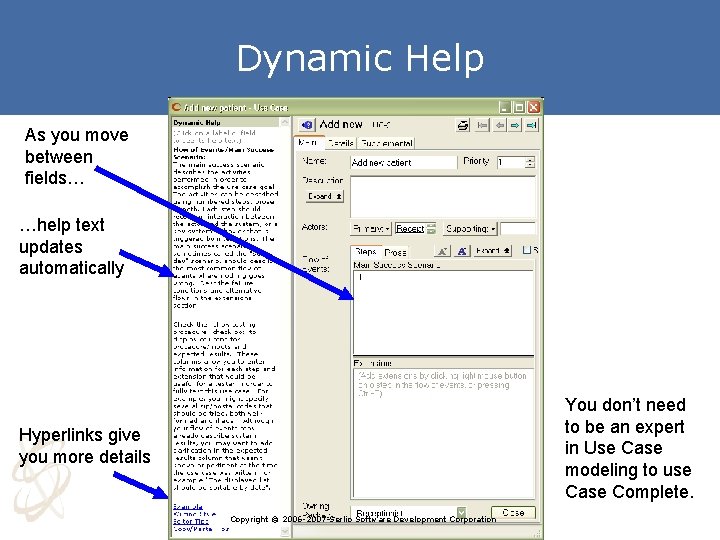 Dynamic Help As you move between fields… …help text updates automatically You don’t need