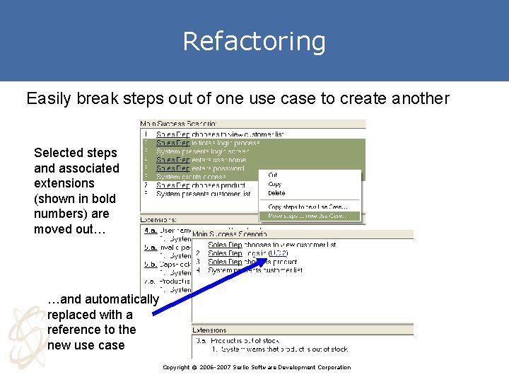 Refactoring Easily break steps out of one use case to create another Selected steps