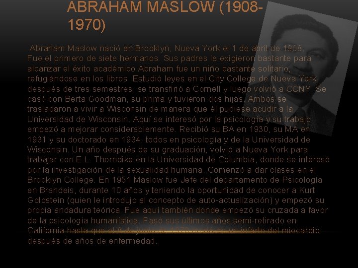 ABRAHAM MASLOW (19081970) Abraham Maslow nació en Brooklyn, Nueva York el 1 de abril