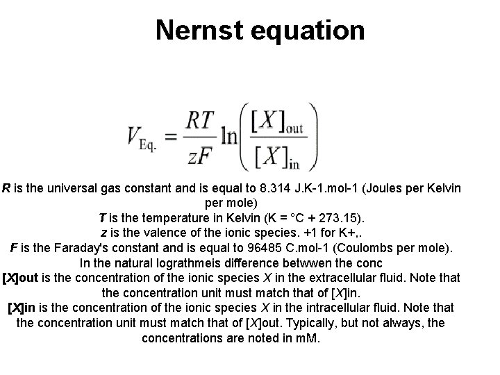 Nernst equation R is the universal gas constant and is equal to 8. 314