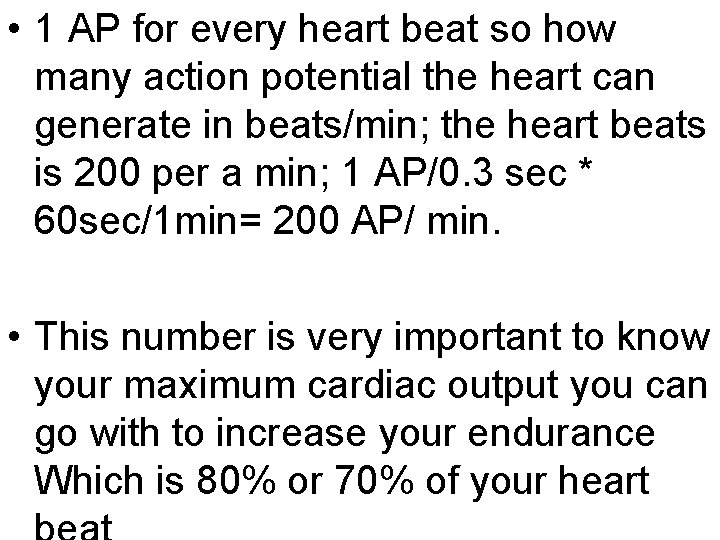  • 1 AP for every heart beat so how many action potential the