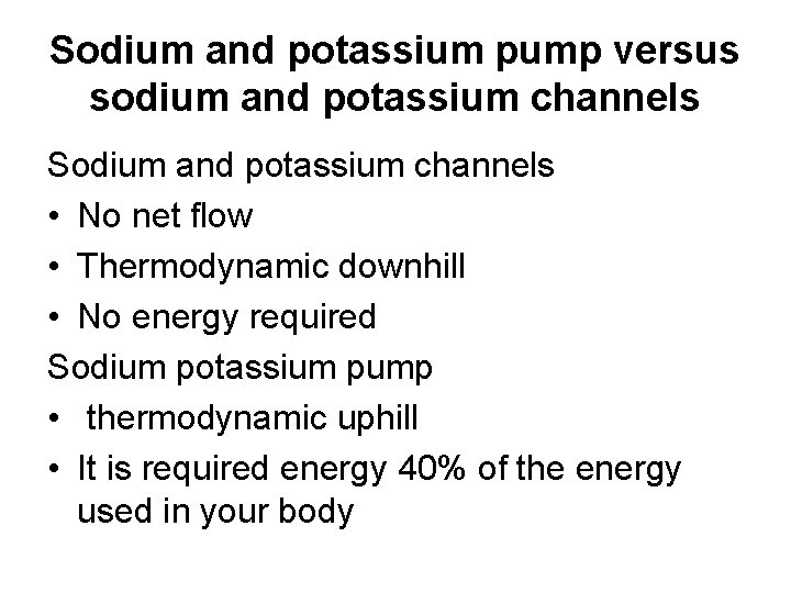 Sodium and potassium pump versus sodium and potassium channels Sodium and potassium channels •