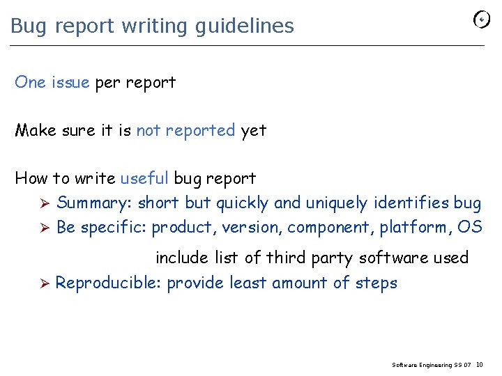 Bug report writing guidelines One issue per report Make sure it is not reported