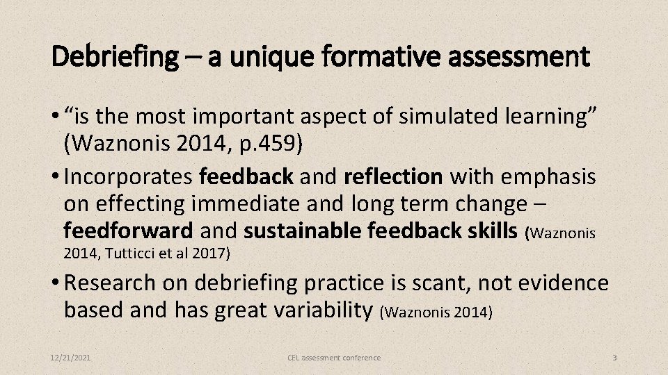 Debriefing – a unique formative assessment • “is the most important aspect of simulated