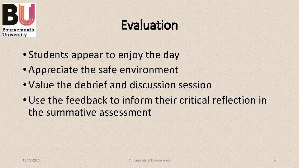 Evaluation • Students appear to enjoy the day • Appreciate the safe environment •