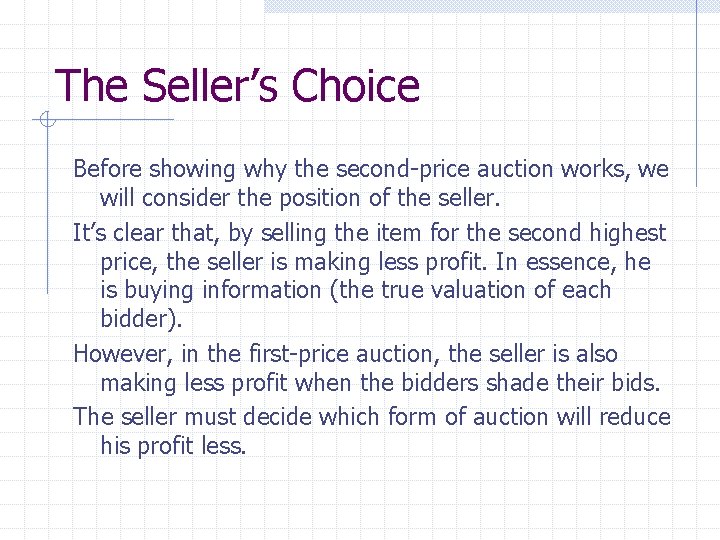 The Seller’s Choice Before showing why the second-price auction works, we will consider the
