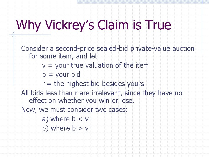 Why Vickrey’s Claim is True Consider a second-price sealed-bid private-value auction for some item,