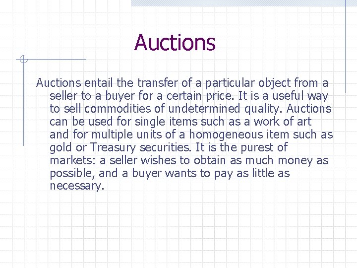 Auctions entail the transfer of a particular object from a seller to a buyer
