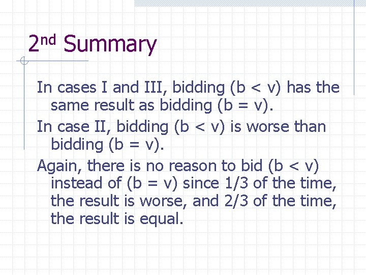 2 nd Summary In cases I and III, bidding (b < v) has the