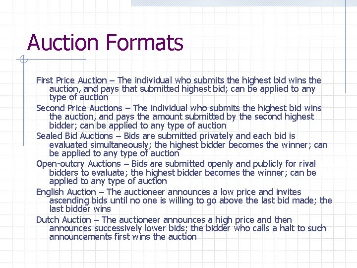 Auction Formats First Price Auction – The individual who submits the highest bid wins