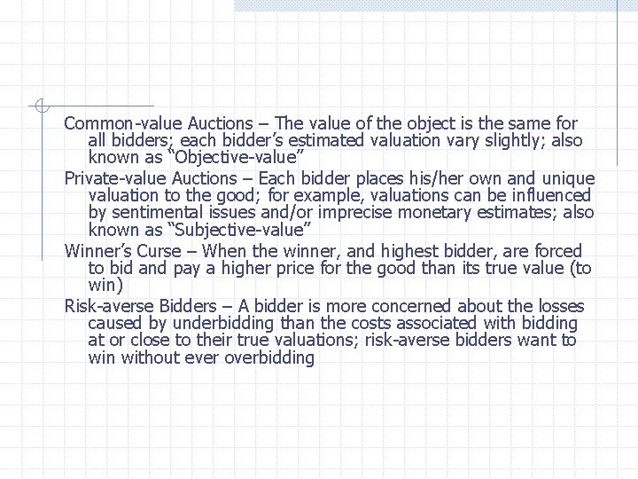 Common-value Auctions – The value of the object is the same for all bidders;