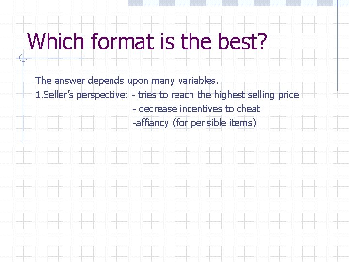 Which format is the best? The answer depends upon many variables. 1. Seller’s perspective: