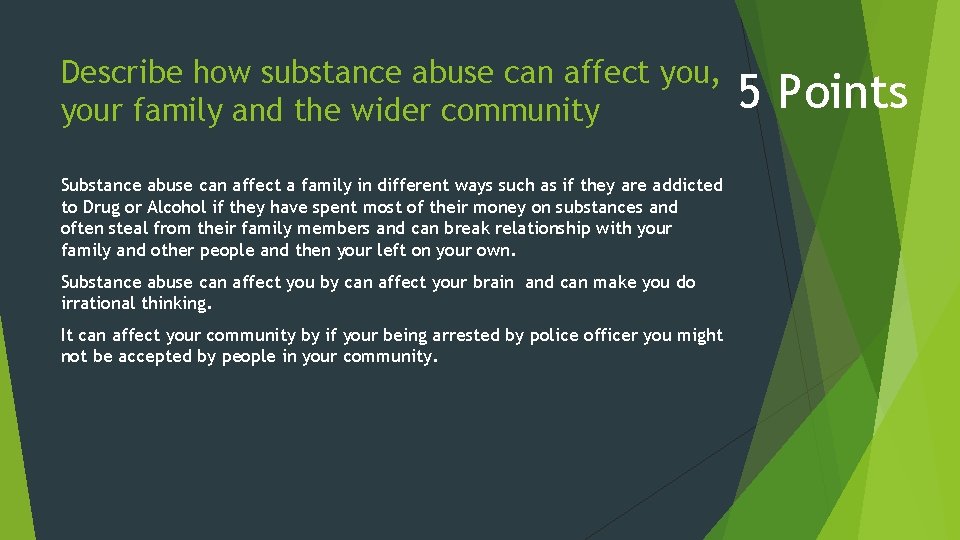 Describe how substance abuse can affect you, your family and the wider community Substance