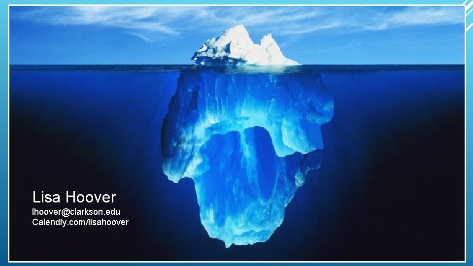 Lisa Hoover lhoover@clarkson. edu Calendly. com/lisahoover 