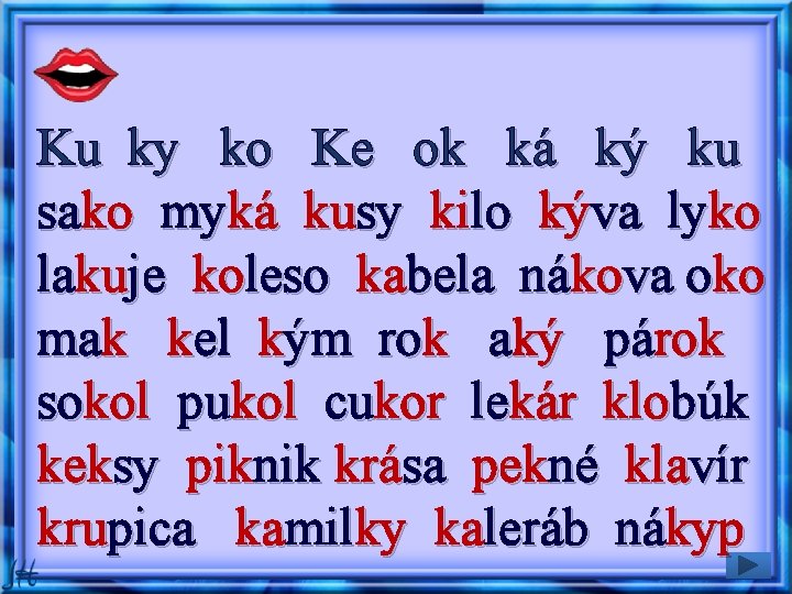 Ku ky ko Ke ok ká ký ku sako myká kusy kilo kýva lyko