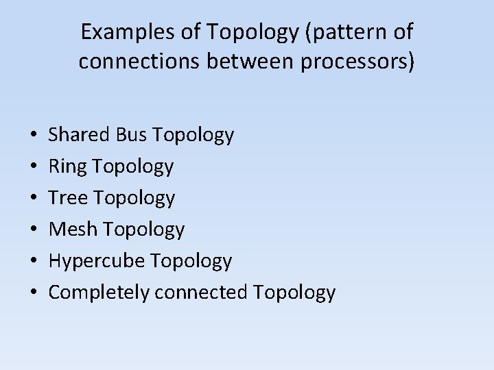 Examples of Topology (pattern of connections between processors) • • • Shared Bus Topology Examples of Topology (pattern of connections between processors) • • • Shared Bus Topology