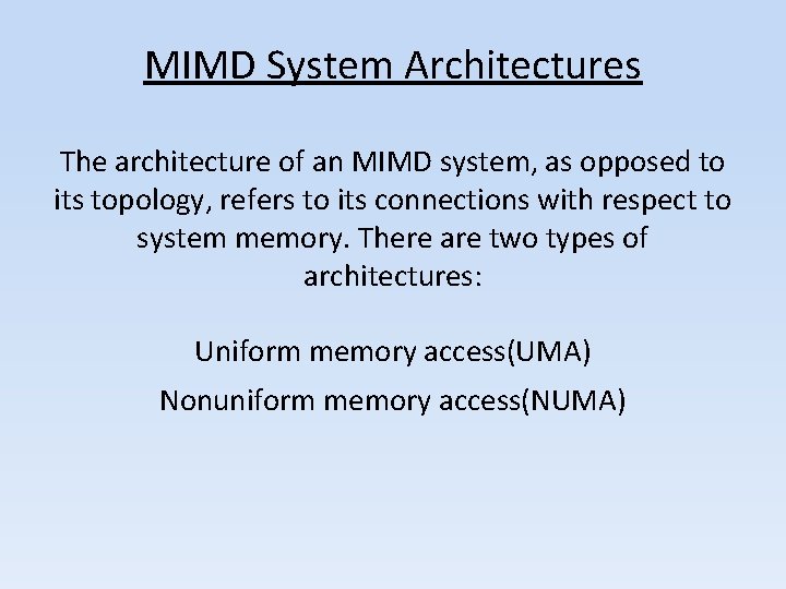 MIMD System Architectures The architecture of an MIMD system, as opposed to its topology, MIMD System Architectures The architecture of an MIMD system, as opposed to its topology,