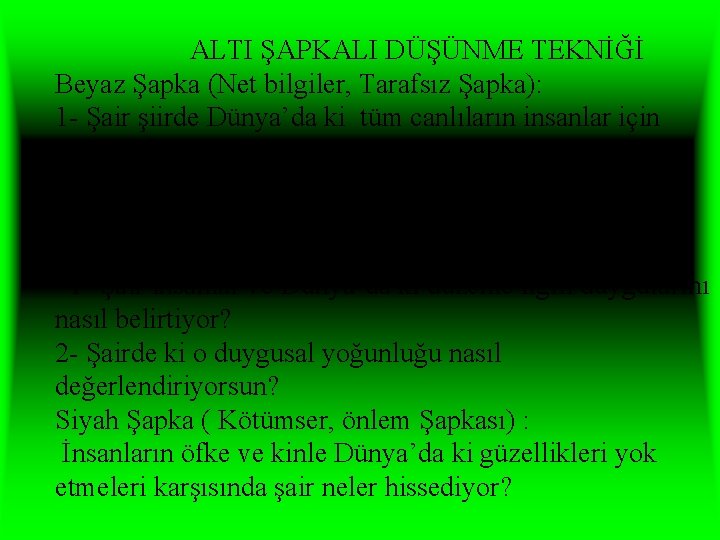 ALTI ŞAPKALI DÜŞÜNME TEKNİĞİ Beyaz Şapka (Net bilgiler, Tarafsız Şapka): 1 - Şair şiirde