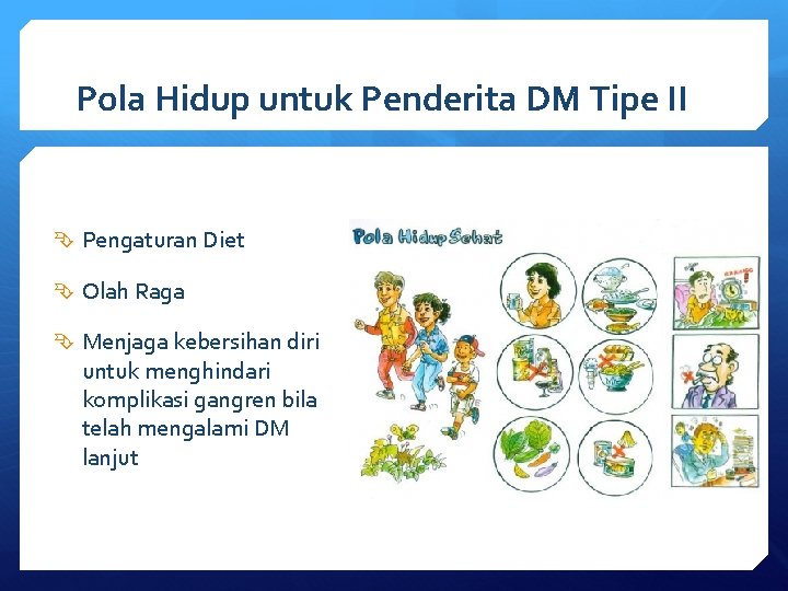 Pola Hidup untuk Penderita DM Tipe II Pengaturan Diet Olah Raga Menjaga kebersihan diri