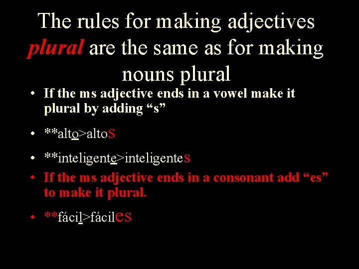 The rules for making adjectives plural are the same as for making nouns plural