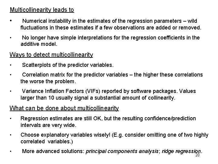 Multicollinearity leads to • Numerical instability in the estimates of the regression parameters – Multicollinearity leads to • Numerical instability in the estimates of the regression parameters –
