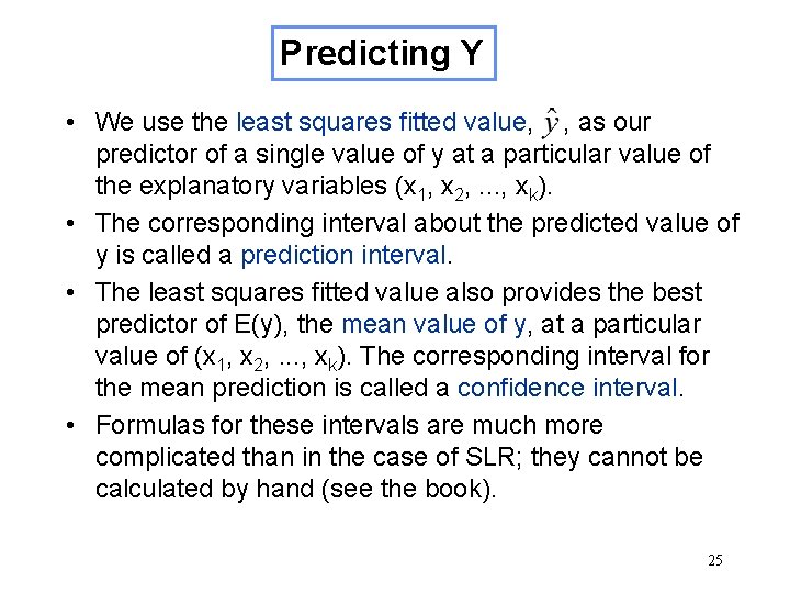 Predicting Y • We use the least squares fitted value, , as our predictor Predicting Y • We use the least squares fitted value, , as our predictor