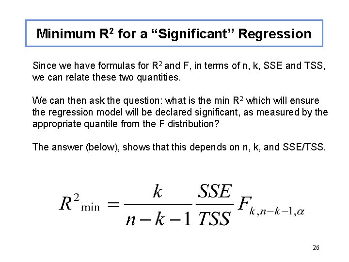Minimum R 2 for a “Significant” Regression Since we have formulas for R 2 Minimum R 2 for a “Significant” Regression Since we have formulas for R 2