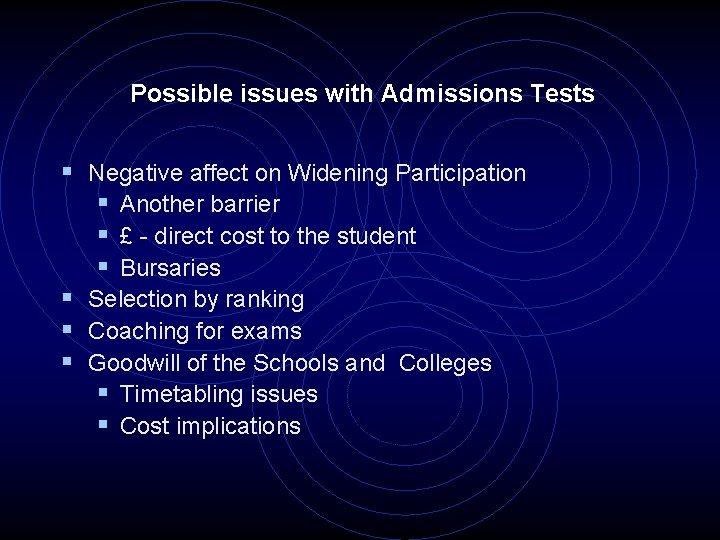 Possible issues with Admissions Tests § Negative affect on Widening Participation § Another barrier