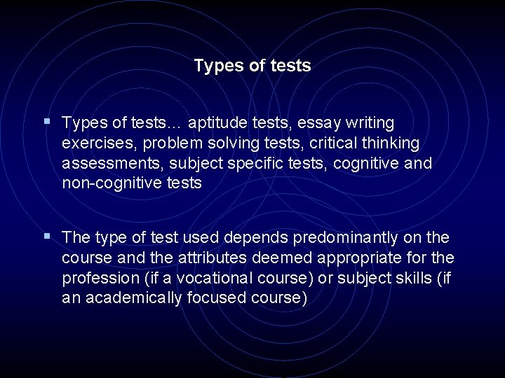 Types of tests § Types of tests… aptitude tests, essay writing exercises, problem solving