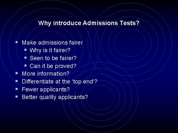 Why introduce Admissions Tests? § Make admissions fairer § Why is it fairer? §