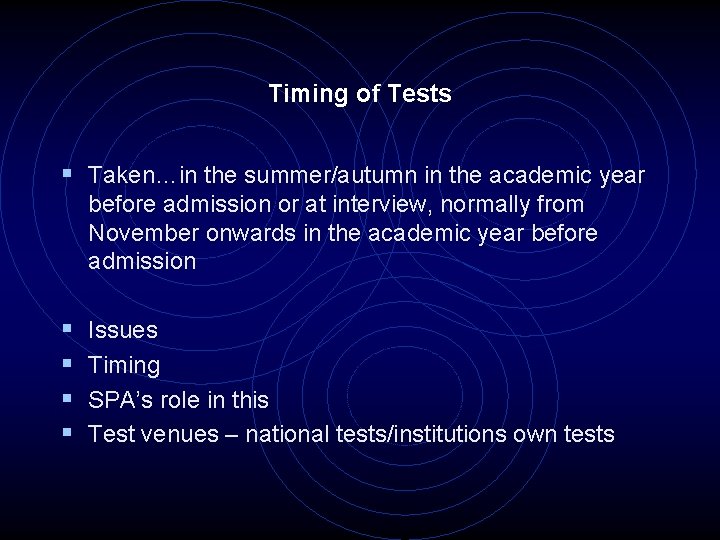 Timing of Tests § Taken…in the summer/autumn in the academic year before admission or