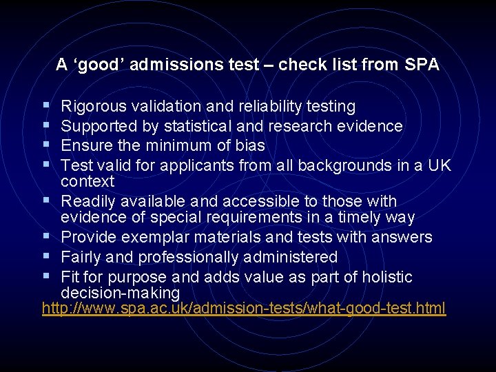 A ‘good’ admissions test – check list from SPA § § Rigorous validation and