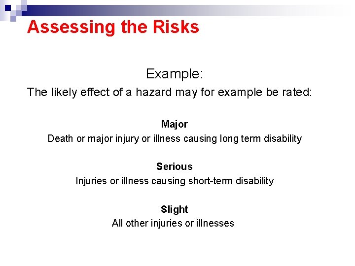 Assessing the Risks Example: The likely effect of a hazard may for example be